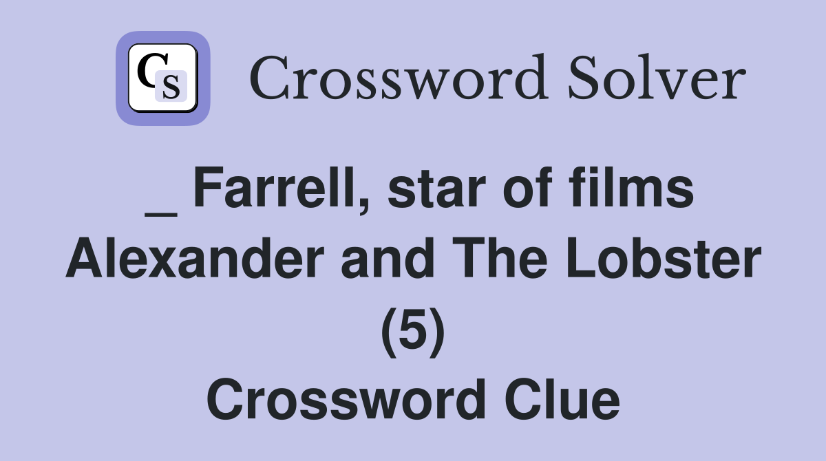 _ Farrell, star of films Alexander and The Lobster (5) Crossword Clue